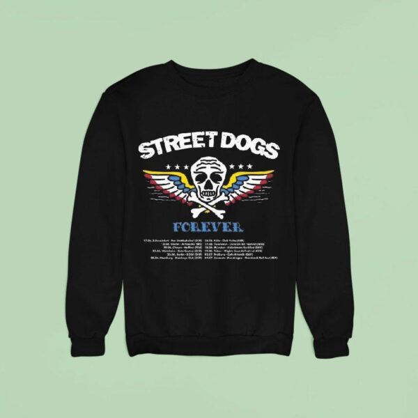 Street Dogs Band Forever European Tour Dates Lis Sweatshirt