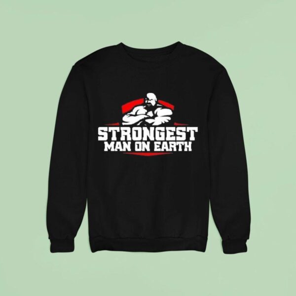 Strongest Man On Earth Sweatshirt