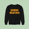 T Bob Hebert Wear Gumbo Weather Sweatshirt