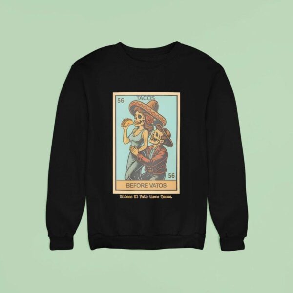 Tacos Before Vatos Loteria Sweatshirt