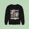 Tattoos Are My Religion Sweatshirt