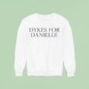 Team Dykes For Danielle Sweatshirt