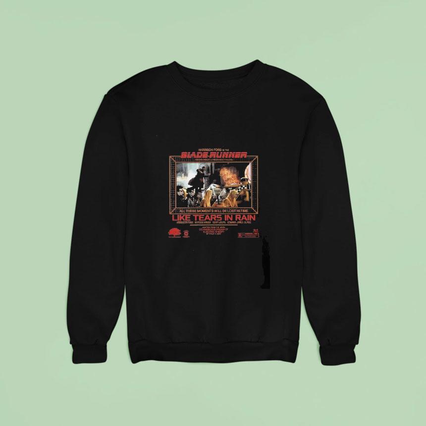 Tears In Rain Blade Runner Sweatshirt Tears In Rain Blade Runner Sweatshirt