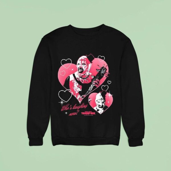 Terrifier Who S Laughing Now Horror Movie Sweatshirt