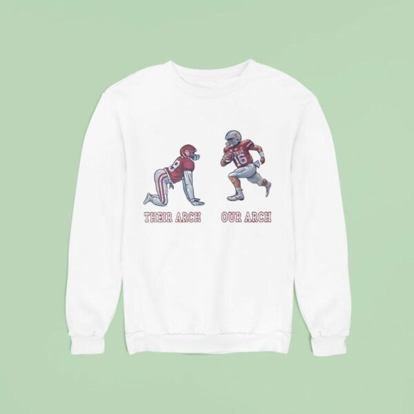 Texas Longhorns Our Arch Beat Oklahoma Sooners Their Arch Sweatshirt