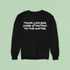 Thank You For Your Attention To This Matter Sweatshirt
