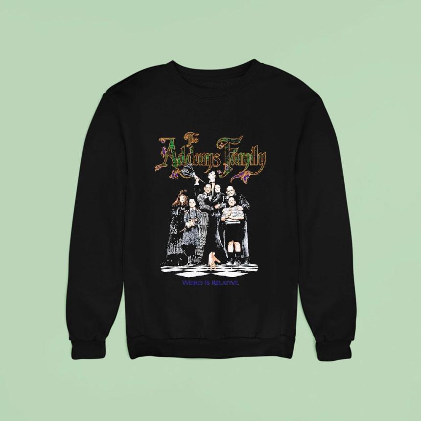 The Addams Family Weird Is Relative Sweatshirt The Addams Family Weird Is Relative Sweatshirt