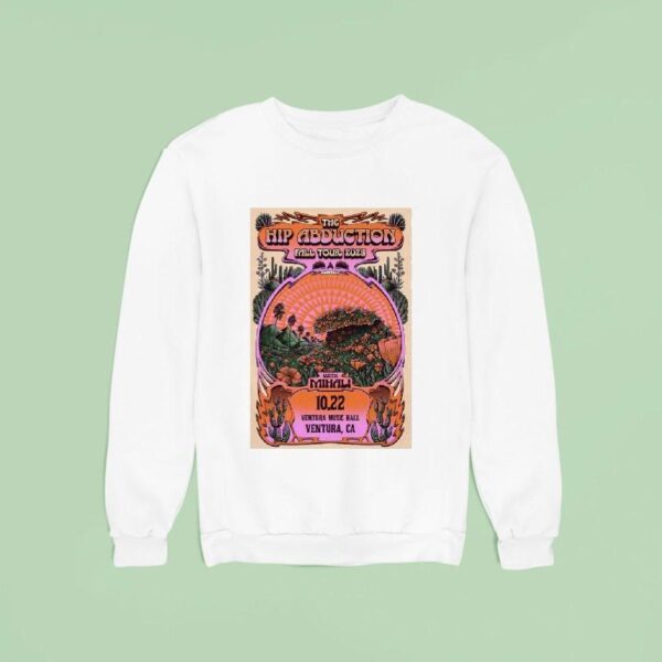 The Hip Abduction Tour The Ventura Music Hall In Ventura Sweatshirt