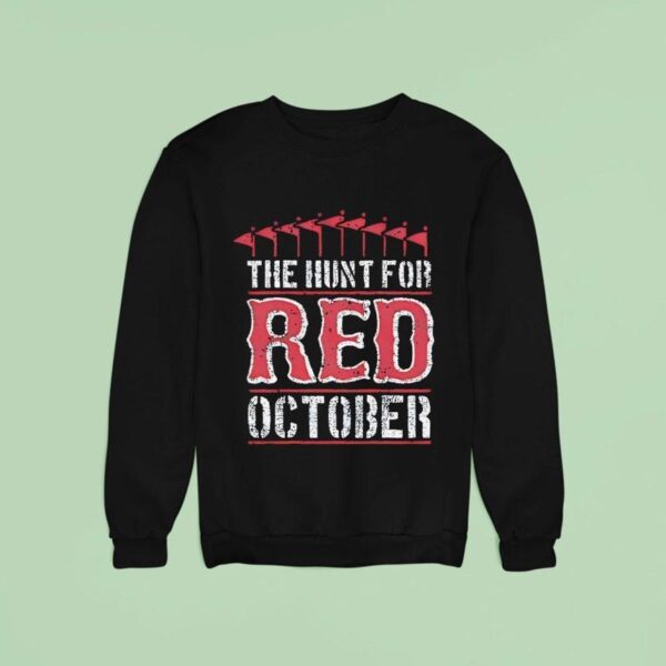 The Hunt For Boston Red Sox October Sweatshirt