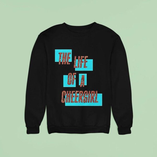 The Life Of A Cheergirl Sweatshirt