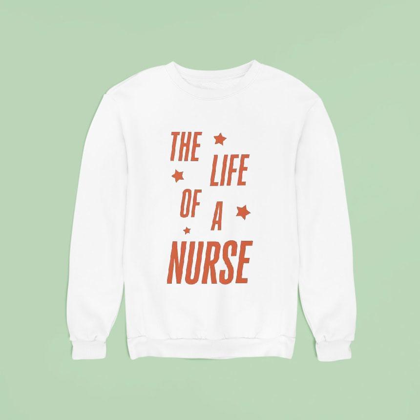 The Life Of A Nurse Showgirl Sweatshirt The Life Of A Nurse Showgirl Sweatshirt