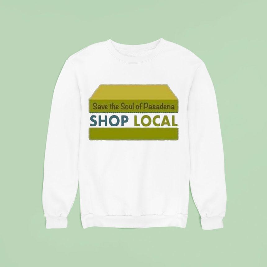 The Neighborhood Calvin Butler Save The Soul Of Pasadena Shop Local Sweatshirt The Neighborhood Calvin Butler Save The Soul Of Pasadena Shop Local Sweatshirt