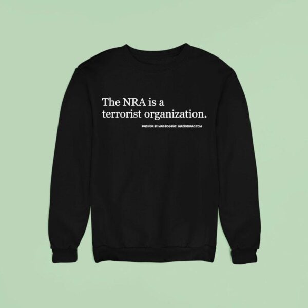 The Nra Is A Terrorist Organization Sweatshirt