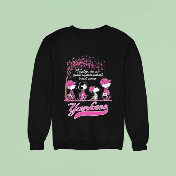The Peanuts Walking New York Yankees Together We Can Create A Future Without Breast Cancer Sweatshirt