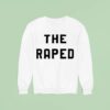The Raped Sweatshirt
