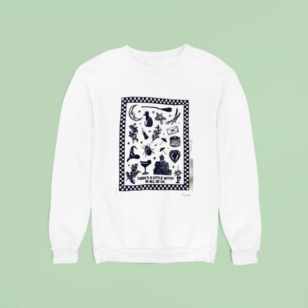 There S A Little Witch In All Of Us Sweatshirt