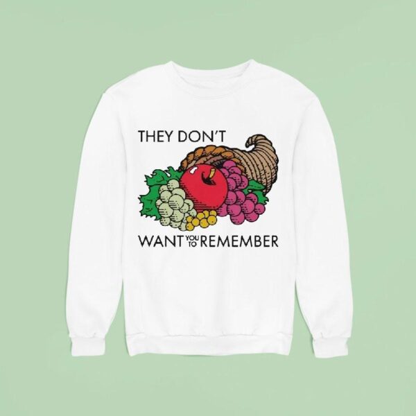 They Don T Want You To Remember Sweatshirt