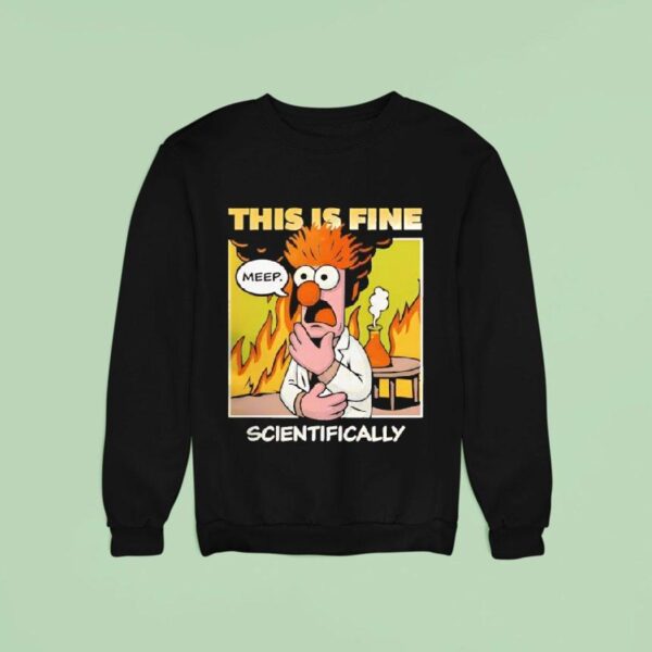 This Is Fine Scientifically Sweatshirt