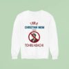 Tohru Adachi I Am A Christian Mom Agains Sweatshirt