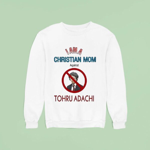 Tohru Adachi I Am A Christian Mom Agains Sweatshirt