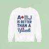 Toronto Blue Jays A Bj Is Better Than A Yank Sweatshirt