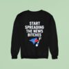 Toronto Blue Jays Alcs Start Spreading The News Bitches Sweatshirt