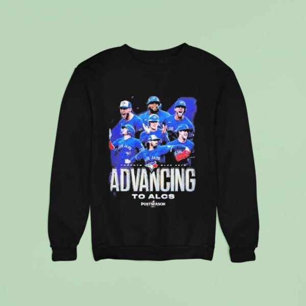 Toronto Blue Jays For Advancing To Alcs Champions Postseason Mlb Sweatshirt