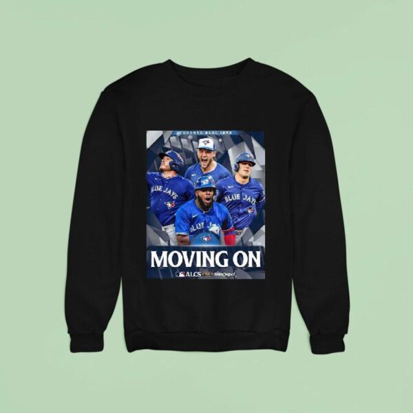 Toronto Blue Jays Moving On Alcs Sweatshirt