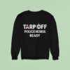 Toronto Raptors Tarp Off Police Horse Ready Sweatshirt