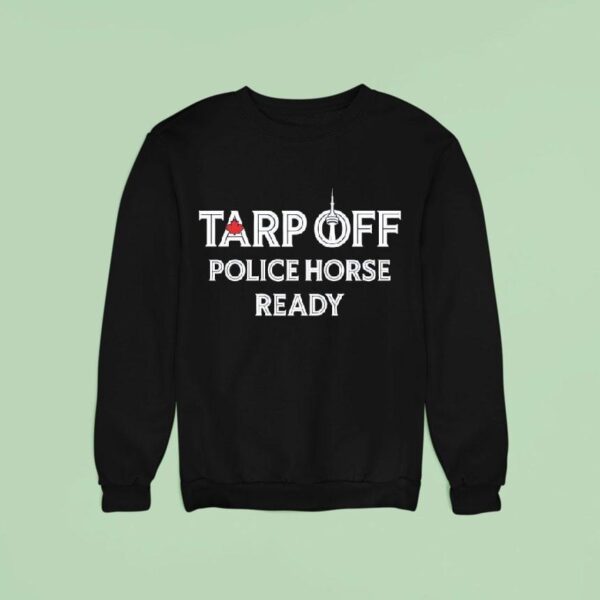 Toronto Raptors Tarp Off Police Horse Ready Sweatshirt