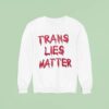 Trans Lies Matter Sweatshirt
