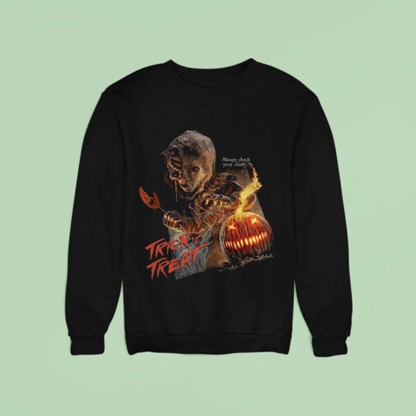 Trick Or Treat Always Check Your Candy Sweatshirt