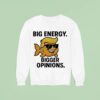 Trump Big Energy Bigger Opinions Fish Sweatshirt