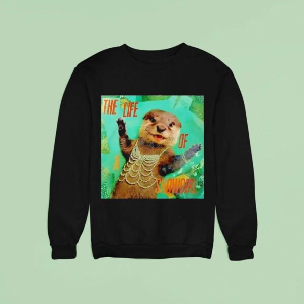 Ts The Life Of A Showgirl Otter Sweatshirt