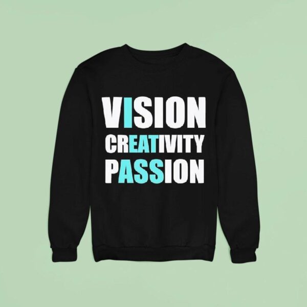 Vision Creativity Passion Text Original Sweatshirt