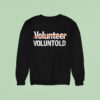 Volunr Voluntold Sweatshirt