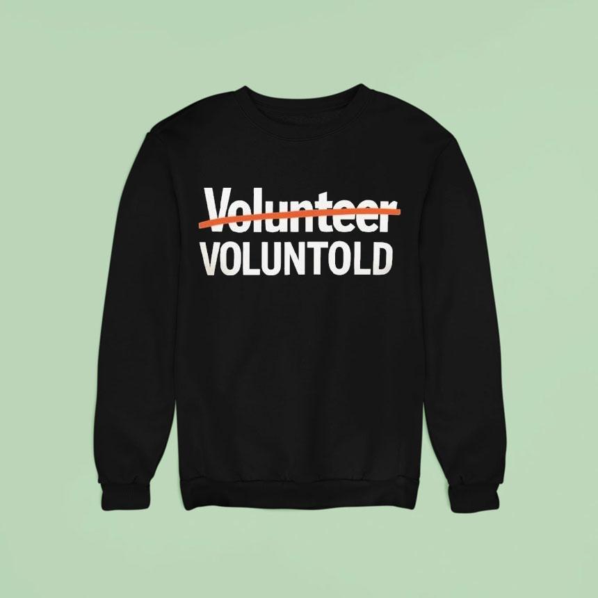 Volunr Voluntold Sweatshirt Volunr Voluntold Sweatshirt