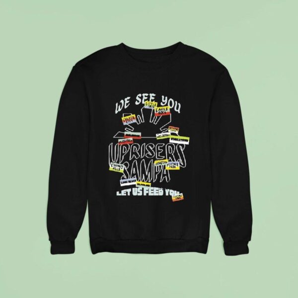 We Are Uprisers Uprisers X Sampa Let Us Feed You Sweatshirt
