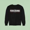 We Re In The Middle Of A Hostile Governmetn Takeover Sweatshirt