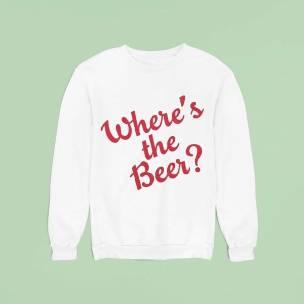 Where S The Beer Sweatshirt