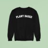 White Men Can T Jump Tatiana Plant Based Sweatshirt