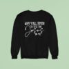 Why Y All Tryin To Test The Jesus In Me Sweatshirt