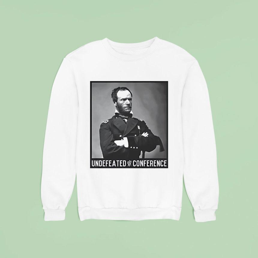 William Tecumseh Sherman Undefeated Out Of Conference Sweatshirt William Tecumseh Sherman Undefeated Out Of Conference Sweatshirt