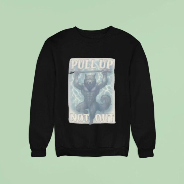 Wolf Pull Up Not Ou Sweatshirt