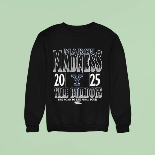 Yale Bulldogs Ncaa Di Men S Tournament March Madness The Road To The Final Four Sweatshirt