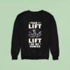 Yeah I Lift Lift Up My Homies Sweatshirt