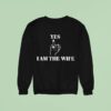 Yes I Am The Wife Novelty Sweatshirt