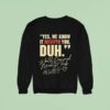Yes We Know It Annoys You Duh World Denounced Morning Chiefs Florida State Seminoles Sweatshirt