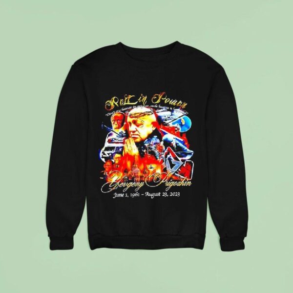 Yevgeny Prigozhin Rest In Power June St August Rd Don T Cry Because Its Prigover Sweatshirt