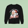 You Ain T Gettin Jack Shit Christmas Sweatshirt